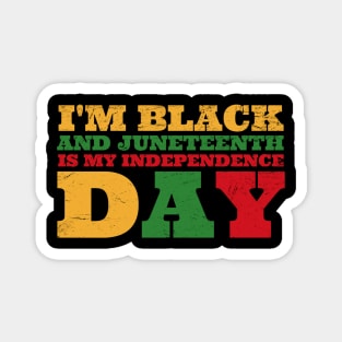 juneteenth-is-my-independence-day Magnet