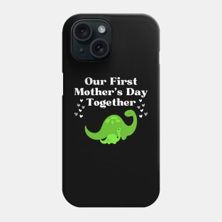 Our First Mother's Day Together Phone Case