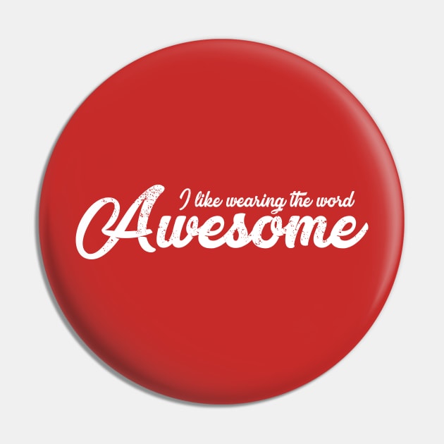 I like wearing the word AWESOME Pin by upursleeve