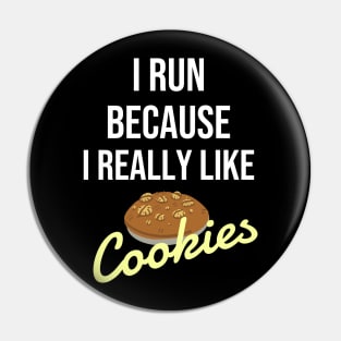 I run because I really like cookies Pin