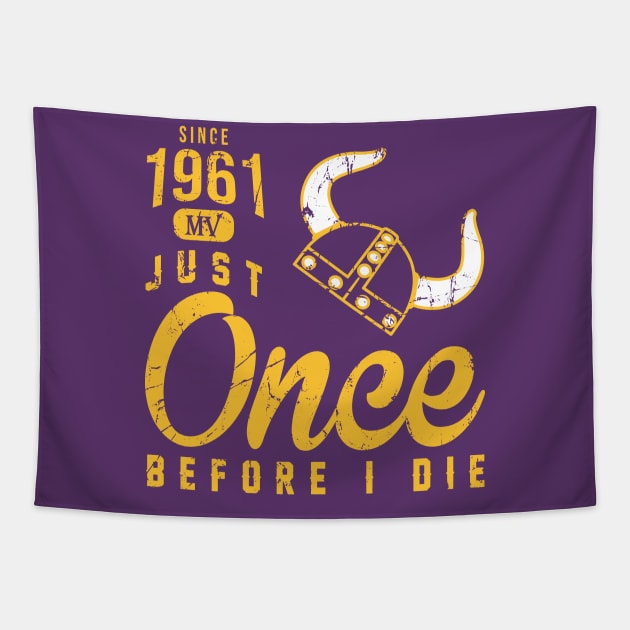 Minnesota Vikings Fans - Just Once Before I Die: Since 1961 Tapestry by JustOnceVikingShop