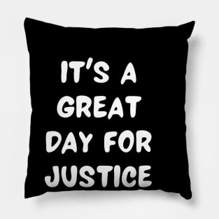 it's a great day for justice Pillow