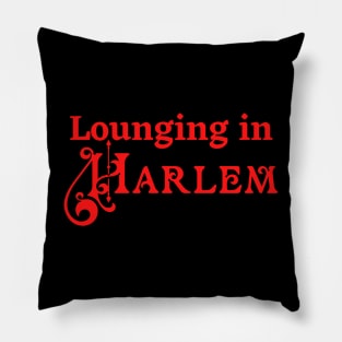 Lounging In Harlem Text Based Design Pillow