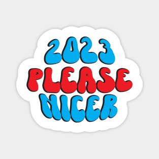 2023 Please nicer Magnet