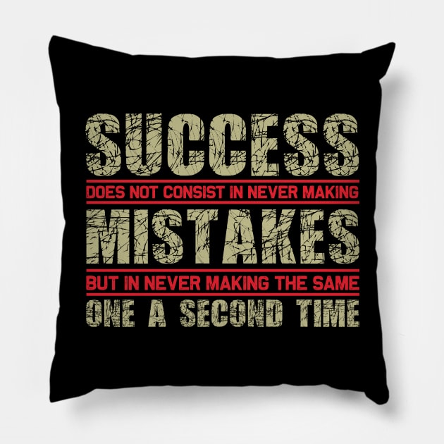 Success does not consist in never making mistakes but in never making the same one a second time Pillow by TS Studio