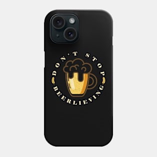 'Don't Stop Beerlieving' Hilarous Beer Pun Witty Phone Case