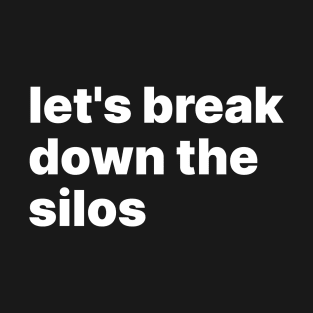 Let's break down the silos T-Shirt