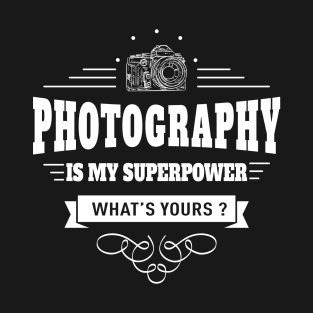 Photography is my Superpower T-Shirt