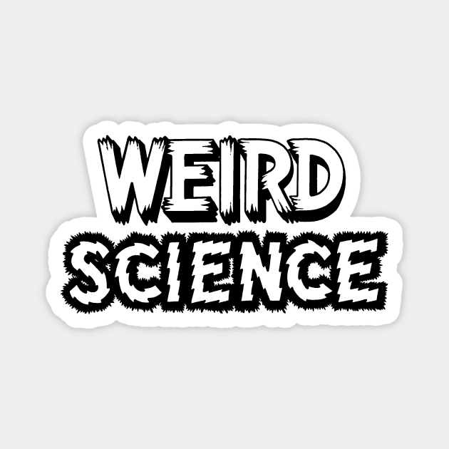 WEIRD SCIENCE Magnet by dumb stuff, fun stuff