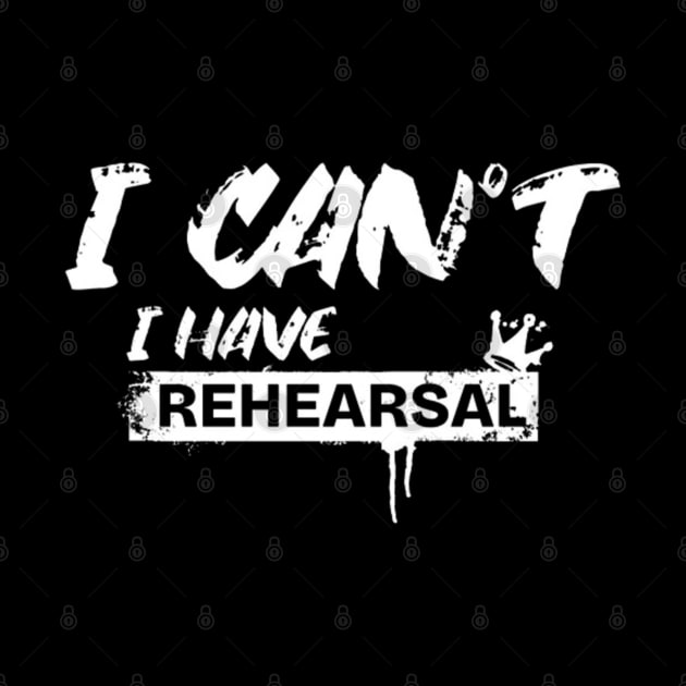 I Can’t. I Have Rehearsal (White letter) by LEMEDRANO