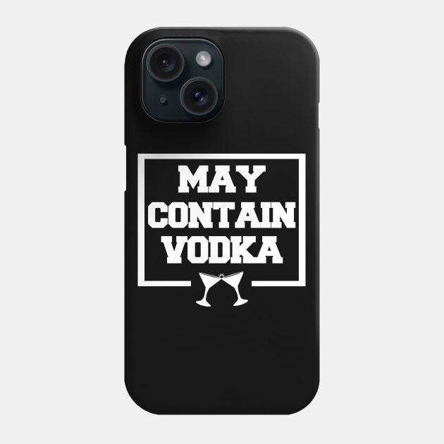 May contain vodka Phone Case by LunaMay