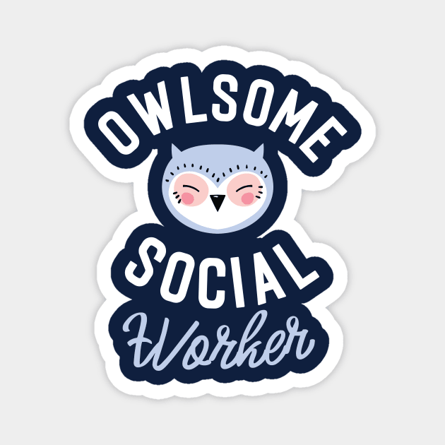 Owlsome Social Worker Pun - Funny Gift Idea Magnet by BetterManufaktur