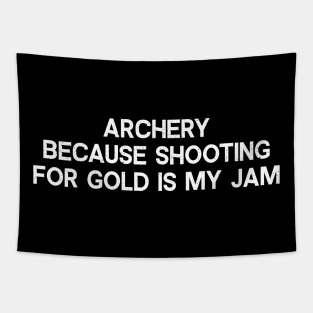 Archery Because Shooting for Gold is My Jam Tapestry