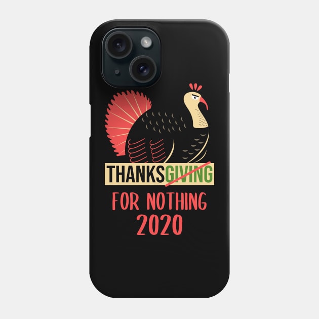Thanksgiving For Nothing 2020 Phone Case by DragonTees
