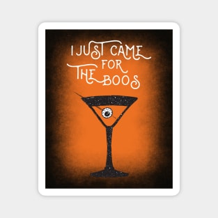 Halloween Funny Quote I just came for the Boos Martini Cocktail Magnet