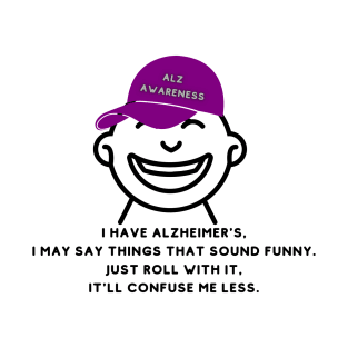 I have Alzheimer's T-Shirt