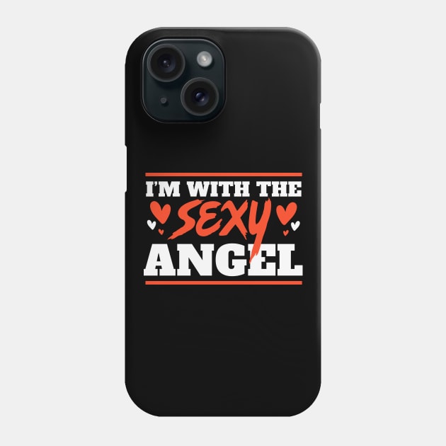 I'm With the Sexy Angel // Funny Lazy Halloween Costume for Boyfriends and Husbands Phone Case by SLAG_Creative