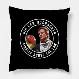 Big Ern McCracken - Finally Above the Law Pillow