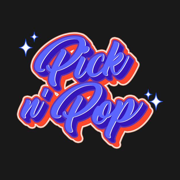 Pick N Pop by badlymerch