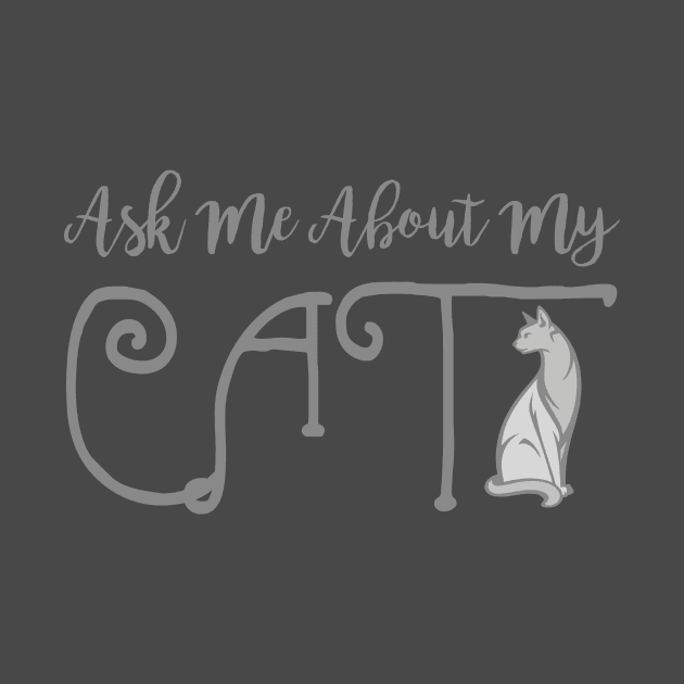 Ask Me About My Cat Funny Feline Lover Novelty product by nikkidawn74