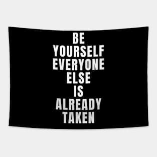 Be yourself everyone else is already taken Tapestry