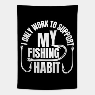 I Only Work To Support My Fishing Habit Tapestry