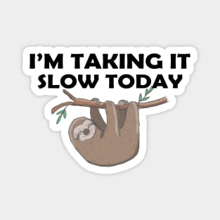 Sloth - I'm taking slow today Magnet