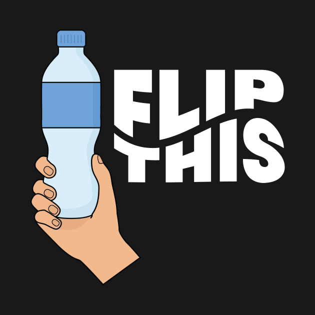 Flip This Bottle Flipping Flasche by MooonTees