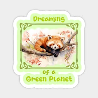 Dreaming of a GREEN PLANET - red panda Magnet