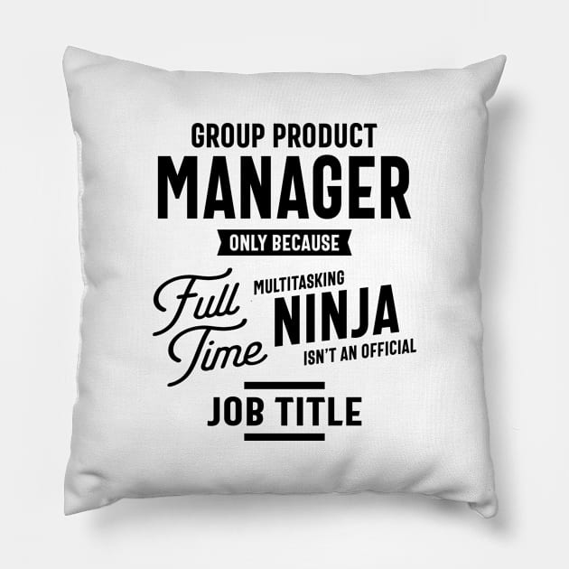 Group Product Manager Work Job Title Gift Pillow by cidolopez