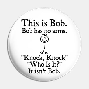 This is Bob Bob has no arms. Pin