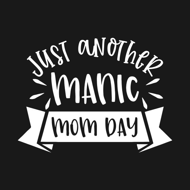 Just Another Manic Mom Day Mothers Day Gift by PurefireDesigns