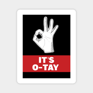 It’s o-tay Magnet