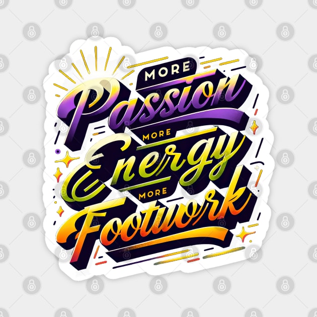 More Passion, More Energy, More Footwork [TikTok Reference] Magnet by ninistreasuretrove