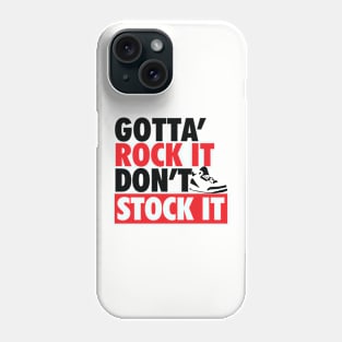 Gotta Rock It Don't Stock It Phone Case