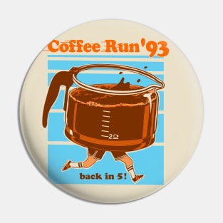 Coffee run '93 Pin