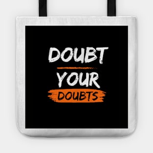 Doubt your doubts Tote