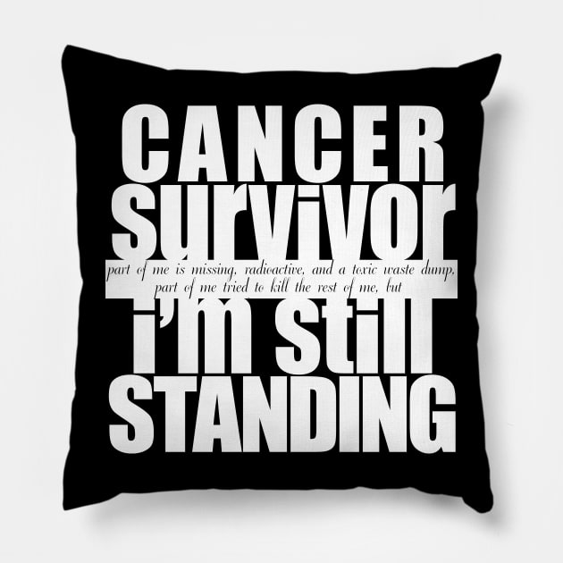 Cancer Survivor Still Standing Pillow by LaughingCoyote