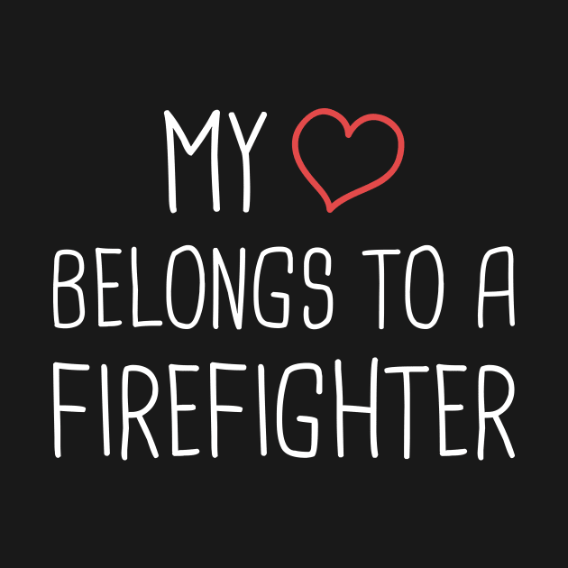 My Heart Belongs To A Firefighter by MeatMan