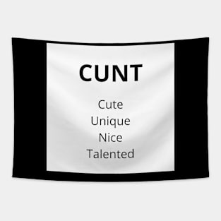 Cunt - Cute, Unique, Nice, Talented design 1 Tapestry