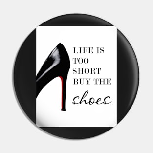 Life is too short buy the shoes, Shoe print, Fashion print, Quote Pin