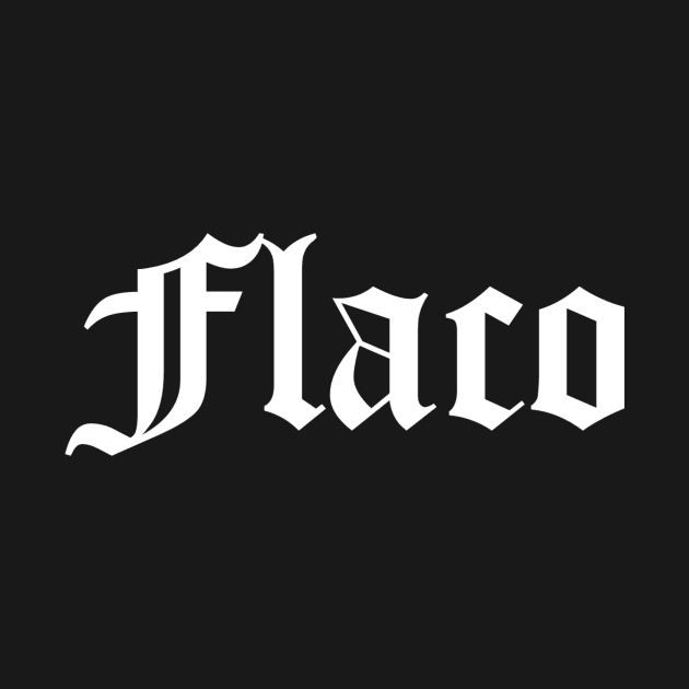 Flaco, El Flaco, Funny Spanish by jmgoutdoors