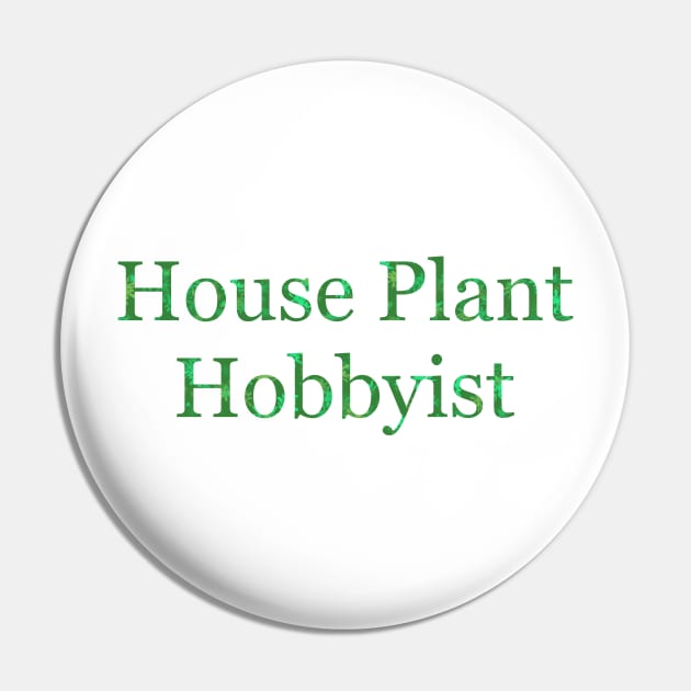 House Plant Hobbyist Pin by HousePlantHobbyist