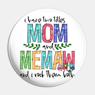 I Have Two Titles Mom and memaw Mother's Day Gift 1 Pin