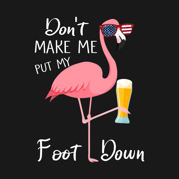 Don't Make Me Put My Foot Down Pink Flamingo Gifts Summer by webster