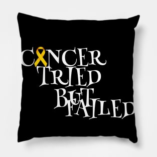 Cancer tried but failed Pillow