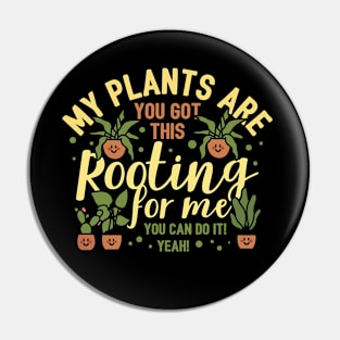 My Plants Are Rooting For Me Plant Pin