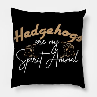 Hedgehogs Are My Spirit Animal | Saying Forest Pillow