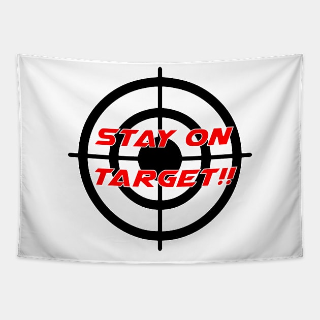 Stay On Target - Geeky Slogan Tapestry by EugeneFeato