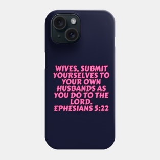 Bible Verse Ephesians 5:22 Phone Case